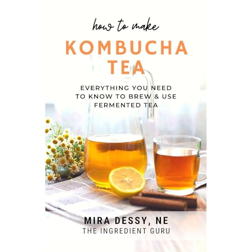 How to Make Kombucha Tea by Mira Dessy