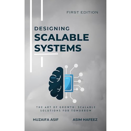Designing Scalable Systems by Huzaifa Asif