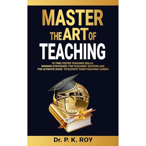 Master the Art of Teaching by Roy P K