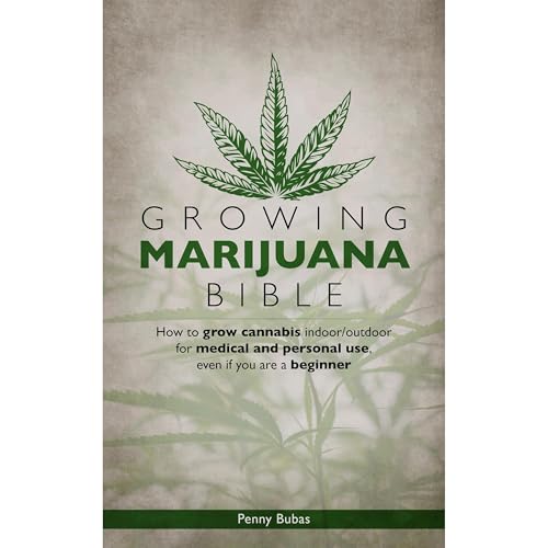 GROWING MARIJUANA BIBLE by Penny Bubas