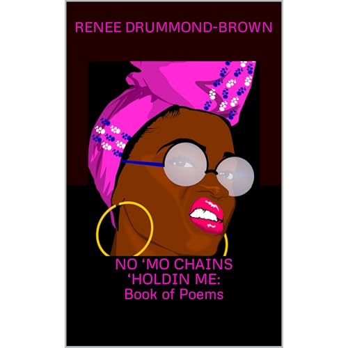 NO ‘MO CHAINS ‘HOLDIN ME: Book of Poems