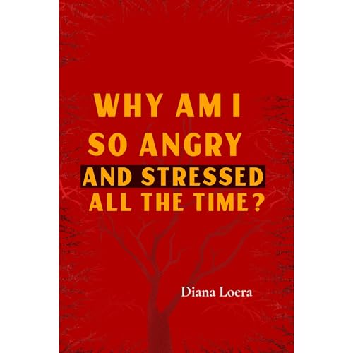 Why Am I So Angry and Stressed All the Time?
