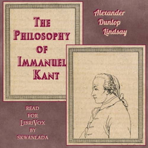 Philosophy of Immanuel Kant, The by Alexander Dunlop Lindsay (1879 - 1952) by ciesse