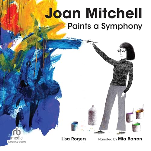 Joan Mitchell Paints a Symphony by Lisa Rogers