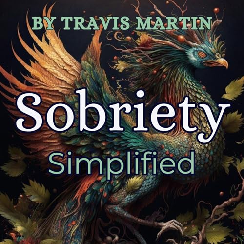 Sobriety Simplified by Travis Martin