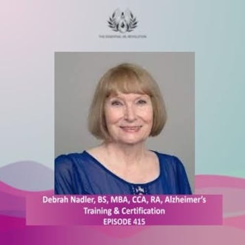 416: Trifecta Care for Alzheimer’s Disease: Aromatherapy, Music and Memory, ® and HEARTS Process© with Debrah Nadler, BS, MBA, CCA, RA, Alzheimer’s Training & Certification by Unknown