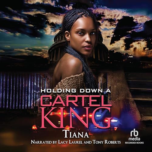 Holding Down a Cartel King by Tiana