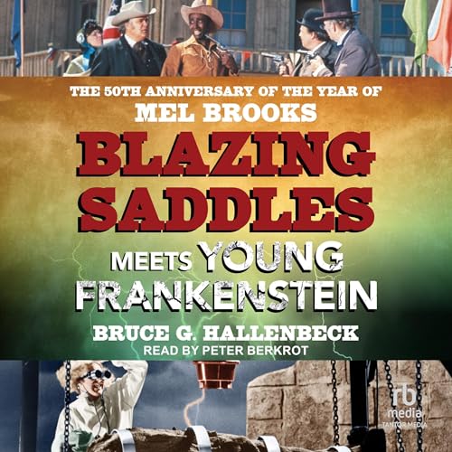 Blazing Saddles Meets Young Frankenstein by Bruce G. Hallenbeck
