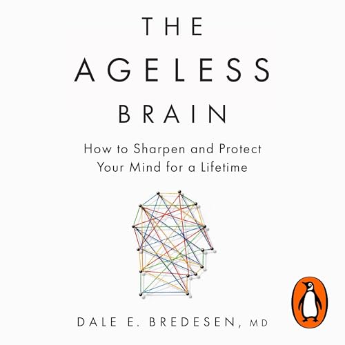 The Ageless Brain by Dale Bredesen