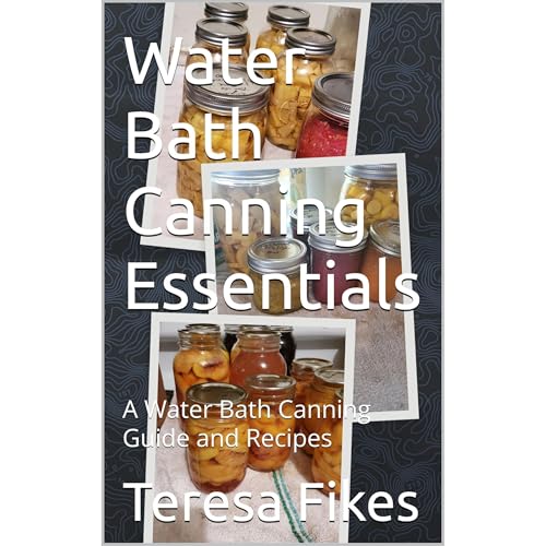 Water Bath Canning Essentials by Teresa Fikes