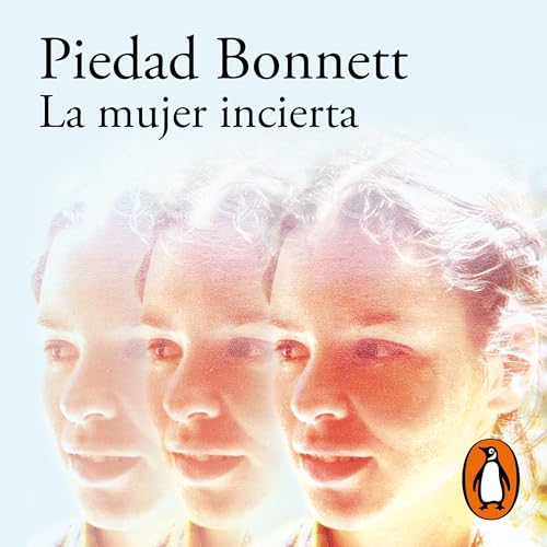 La mujer incierta [The Uncertain Woman] by Piedad Bonnett