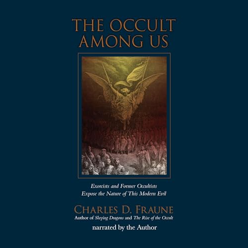 The Occult Among Us by Charles D. Fraune
