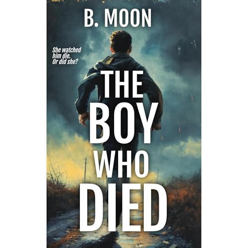 The Boy Who Died by B. Moon