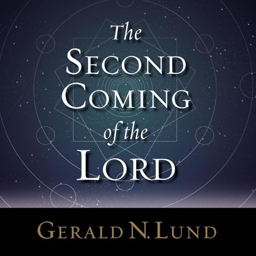 The Second Coming of the Lord by Gerald N. Lund