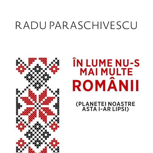 &Icirc;n lume nu-s mai multe Rom&acirc;nii (planetei noastre asta i-ar lipsi)