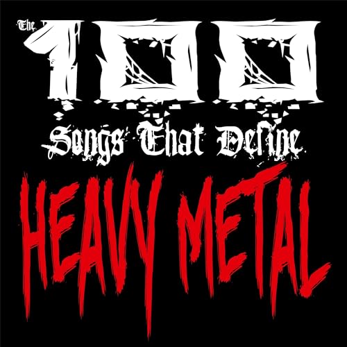 100 Songs that Define Heavy Metal by Brian Slagel