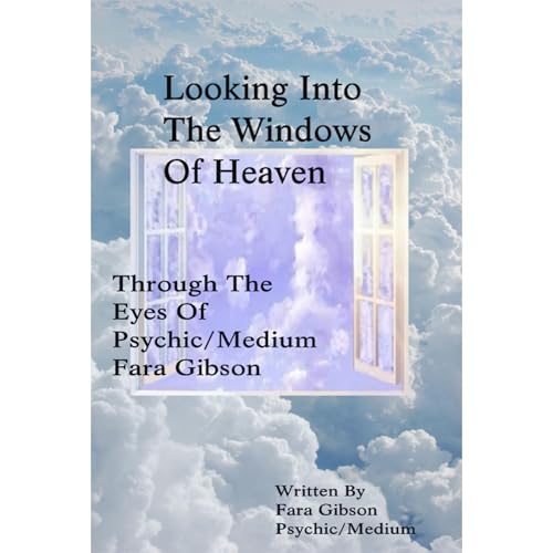 Looking Into The Windows Of Heaven by Fara Gibson