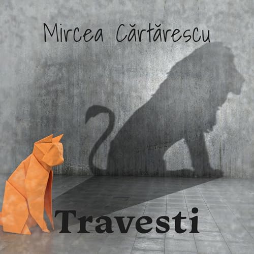 Travesti by Mircea Cărtărescu