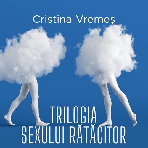 Trilogia sexului rătăcitor by Cristina Vremes