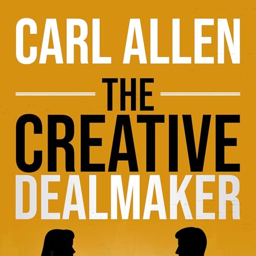 The Creative Dealmaker by Carl Allen