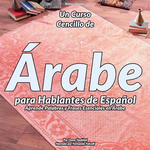 Un Curso Sencillo de Árabe para Hablantes de Español [A Simple Arabic Course for Spanish Speakers]