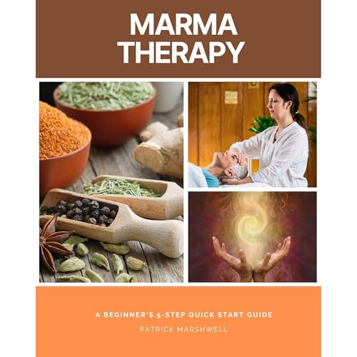 Marma Therapy: A Beginner's 5-Step Quick Start Guide by Patrick Marshwell