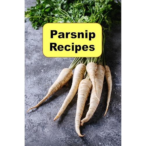 Parsnip Recipes by Laura Sommers