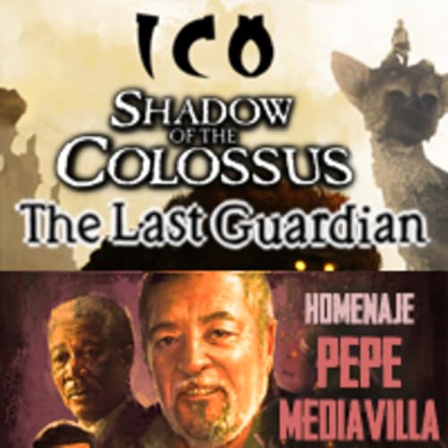 LODE 7x23 –Archivo Ligero– ICO + SHADOW OF THE COLOSSUS + THE LAST GUARDIAN, Homenaje PEPE MEDIAVILLA by Unknown