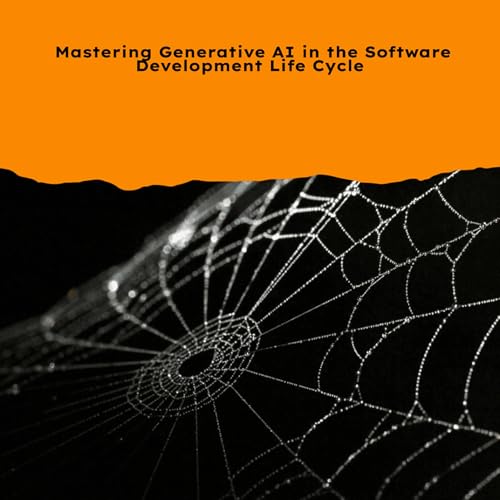 Mastering Generative AI in the Software Development Life Cycle by Anand V