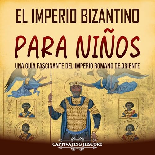 El Imperio bizantino para niños [The Byzantine Empire for Children] by Captivating History