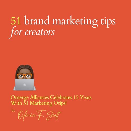 51 Brand Marketing Tips for Creators by Olivia F. Scott