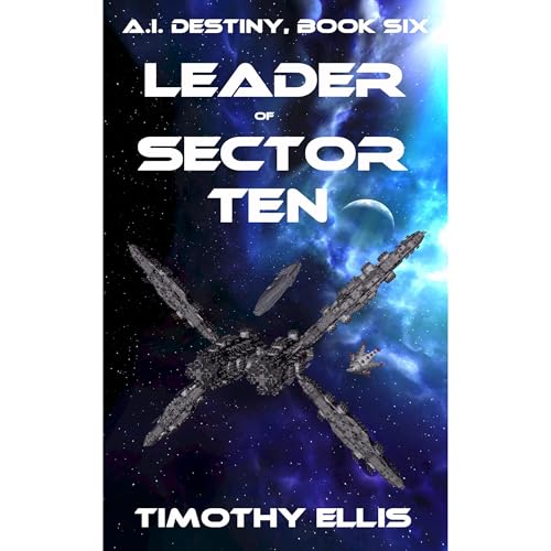 Leader of Sector Ten by Timothy Ellis