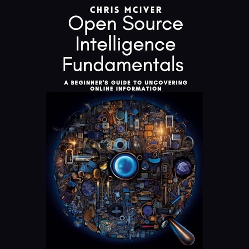 Open Source Intelligence Fundamentals by Chris McIver