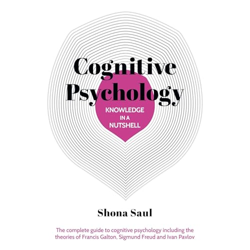 Knowledge in a Nutshell: Cognitive Psychology by Shona Saul
