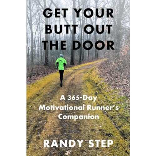 Get Your Butt Out the Door by Randy Step