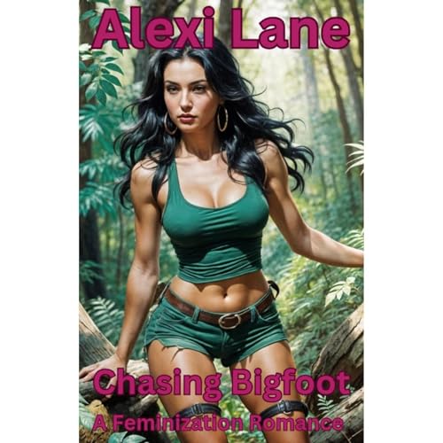 Chasing Bigfoot by Alexi Lane