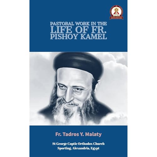 Pastoral Work in the life of Fr. Pishoy Kamel by Fr. Tadros Y. Malaty