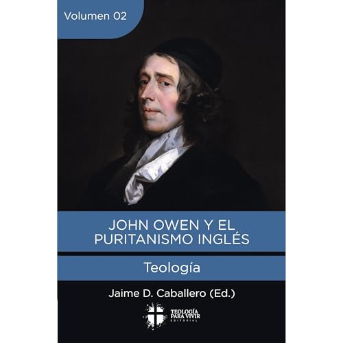 John Owen y el Puritanismo Ingles - Vol. 2