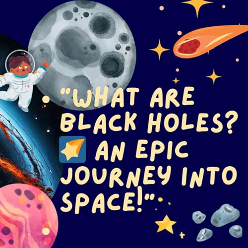 Unveiling Black Holes: An Adventure into Space Mysteries by Unknown