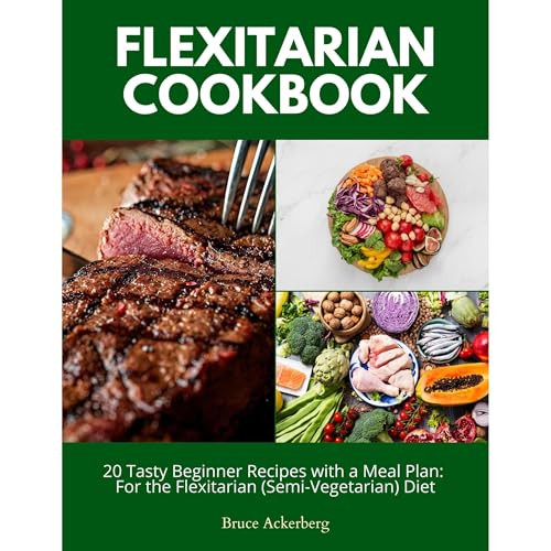 Flexitarian Cookbook: 20 Tasty Beginner Recipes with a Meal Plan