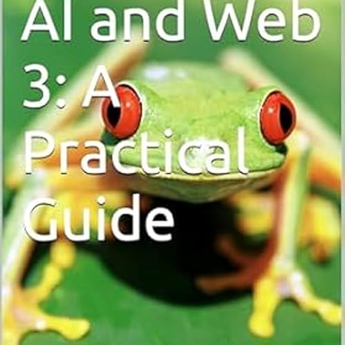 Generative AI and Web 3: A Practical Guide by Anand V