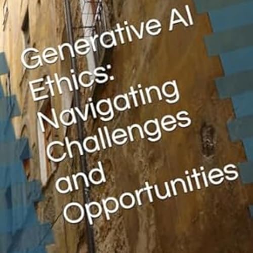 Generative AI Ethics: Navigating Challenges and Opportunities
