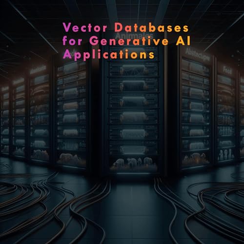 Vector Databases for Generative AI