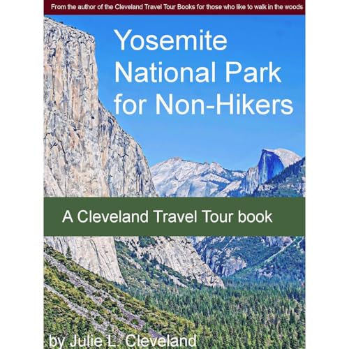 Yosemite National Park for Non-Hikers by Julie Cleveland
