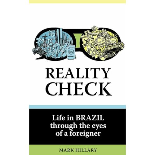 Reality Check: Life in Brazil through the eyes of a foreigner by Mark Hillary