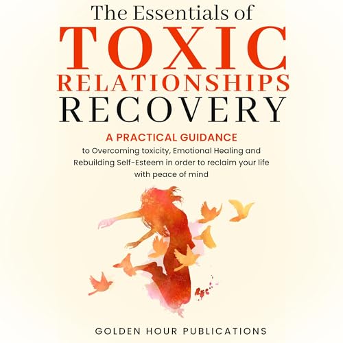 The Essentials of Toxic Relationship Recovery