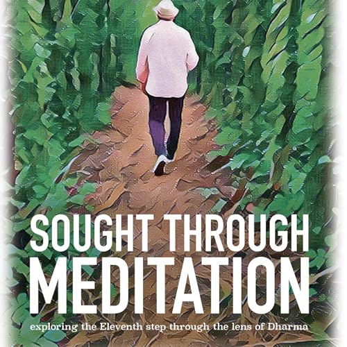 Sought Through Meditation: Exploring Step Eleven Through the Lens of Dharma