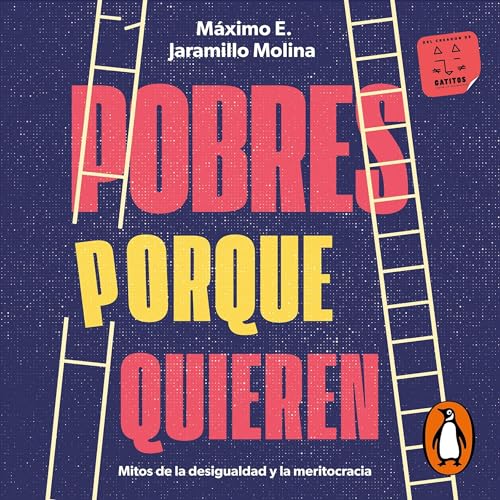 Pobres porque quieren [Poor by Choice] by Máximo E. Jaramillo Molina