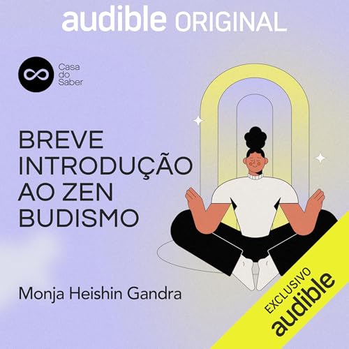 Breve introdução ao zen budismo [Brief Introduction to Zen Buddhism] by Casa do Saber