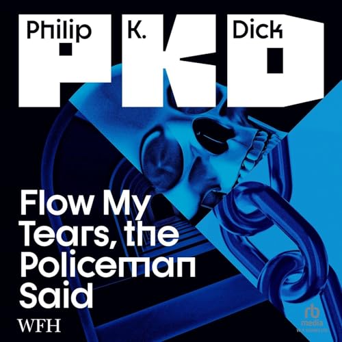 Flow My Tears, the Policeman Said by Philip K. Dick